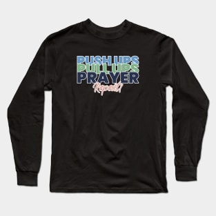 Push Pull Pray Christian Long Sleeve T-Shirt